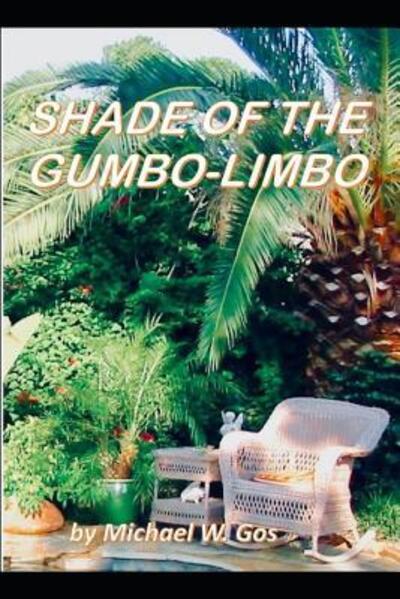 Michael W Gos · The Shade of the Gumbo-Limbo (Paperback Book) (2019)