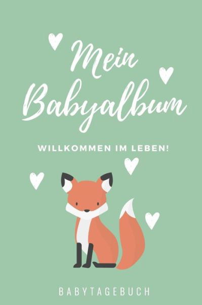 Cover for Baby Buch Tagebuch · Willkommen Im Leben Mein Babyalbum Babytagebuch (Paperback Bog) (2019)