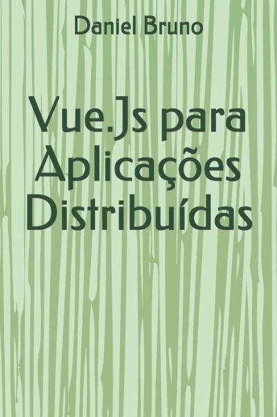 Cover for Tell Marcus de Souza Moitas · Vue.Js para Aplicacoes Distribuidas (Paperback Book) (2019)