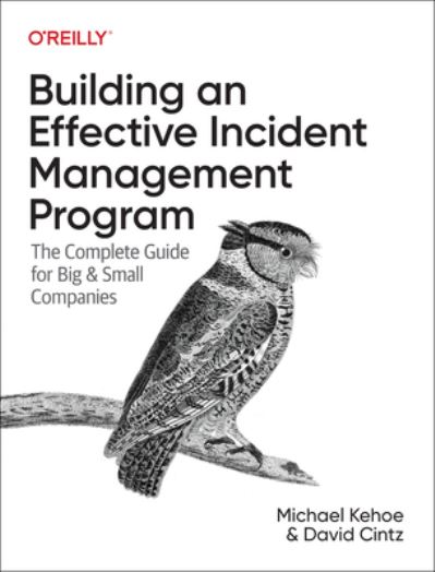 Cover for Michael Kehoe · Building an Effective Incident Management Program: The Complete Guide for Big and Small Companies (Paperback Book) (2024)