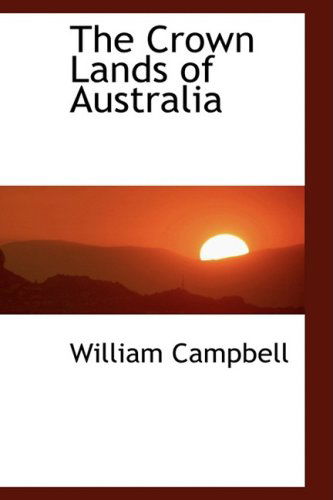 Cover for William Campbell · The Crown Lands of Australia (Paperback Book) (2009)