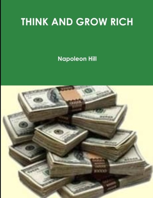 Think and Grow Rich - Napoleon Hill - Books - Lulu.com - 9781105242724 - November 13, 2011
