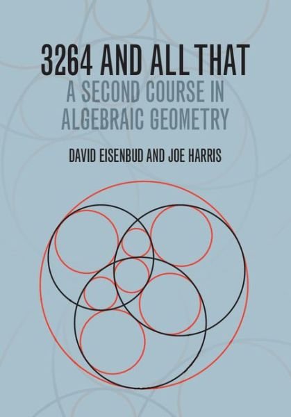 Cover for Eisenbud, David (Professor, University of California, Berkeley) · 3264 and All That: A Second Course in Algebraic Geometry (Paperback Book) (2016)