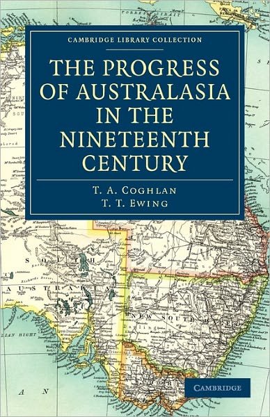 Cover for T. A. Coghlan · The Progress of Australasia in the Nineteenth Century - Cambridge Library Collection - History of Oceania (Paperback Bog) (2011)