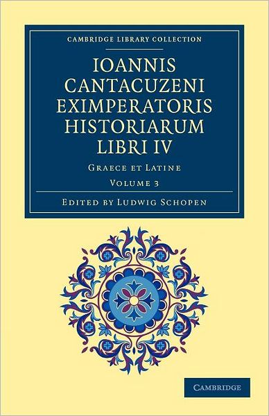 Cover for Ioannes Cantacuzenus · Ioannis Cantacuzeni Eximperatoris historiarum Libri IV: Graece et Latine - Ioannis Cantacuzeni Eximperatoris historiarum Libri IV 3 Volume Set (Taschenbuch) (2012)