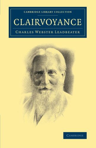 Clairvoyance - Cambridge Library Collection - Spiritualism and Esoteric Knowledge - Charles Webster Leadbeater - Livres - Cambridge University Press - 9781108072724 - 4 janvier 2011