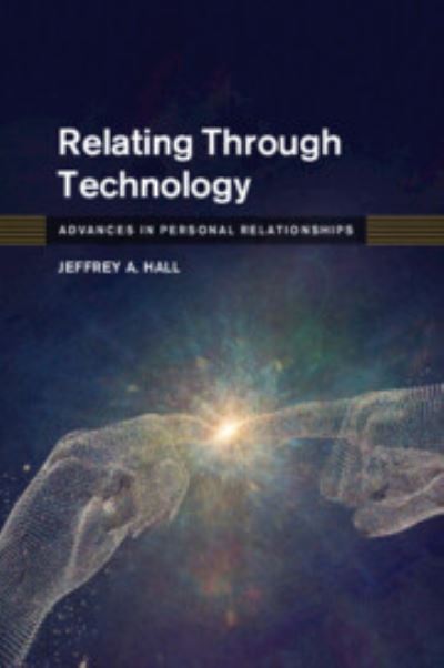 Cover for Hall, Jeffrey A. (University of Kansas) · Relating Through Technology - Advances in Personal Relationships (Paperback Book) (2022)