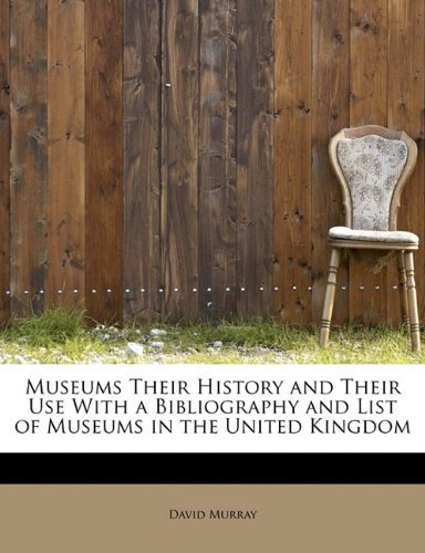 Cover for David Murray · Museums Their History and Their Use  with a Bibliography and List of Museums in the United Kingdom (Paperback Bog) (2009)