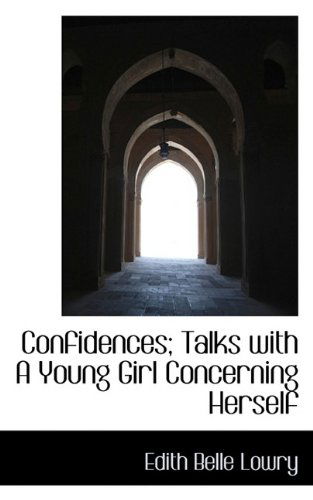 Cover for Edith Belle Lowry · Confidences; Talks with a Young Girl Concerning Herself (Paperback Book) (2009)