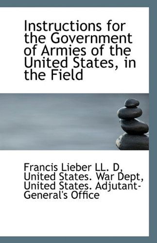 Cover for Francis Lieber · Instructions for the Government of Armies of the United States, in the Field (Paperback Book) (2009)