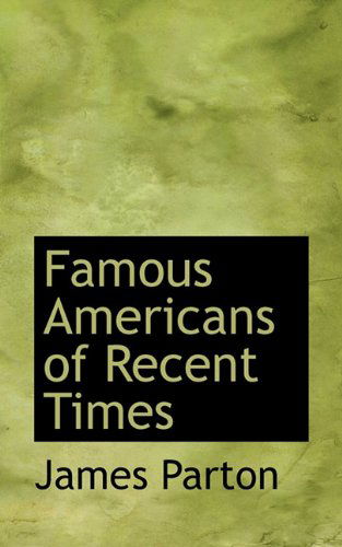 Cover for James Parton · Famous Americans of Recent Times (Paperback Book) (2009)