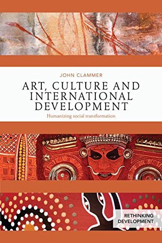 Cover for John Clammer · Art, Culture and International Development: Humanizing social transformation - Rethinking Development (Paperback Book) (2014)