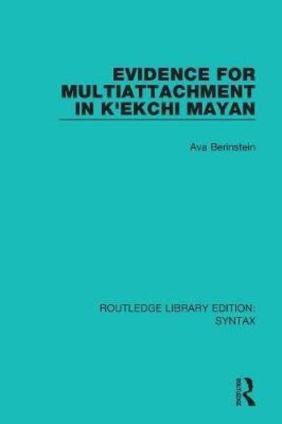 Cover for Ava Berinstein · Evidence for Multiattachment in K'ekchi Mayan - Routledge Library Editions: Syntax (Paperback Bog) (2018)