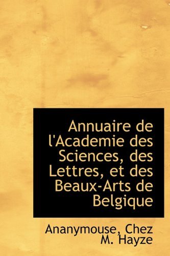 Cover for Ananymouse · Annuaire De L'academie Des Sciences, Des Lettres, et Des Beaux-arts De Belgique (Inbunden Bok) (2010)