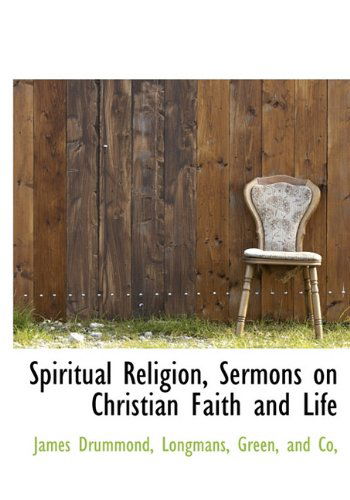 Cover for James Drummond · Spiritual Religion, Sermons on Christian Faith and Life (Hardcover Book) (2010)