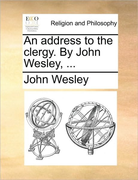 Cover for John Wesley · An Address to the Clergy. by John Wesley, ... (Paperback Bog) (2010)