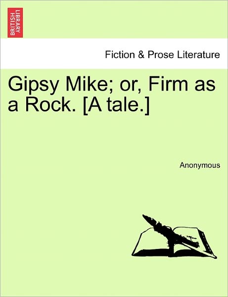Cover for Anonymous · Gipsy Mike; Or, Firm As a Rock. [a Tale.] (Paperback Book) (2011)