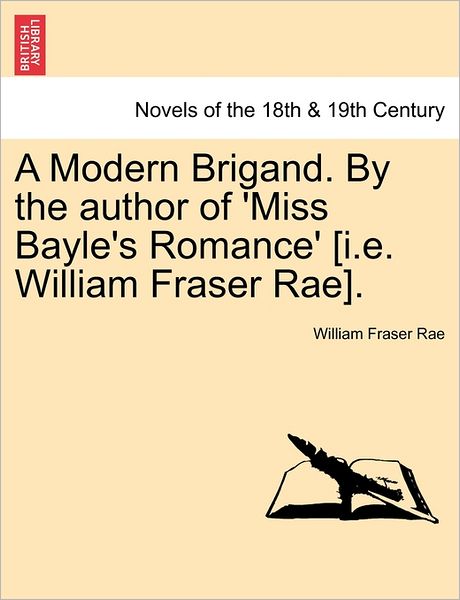 Cover for William Fraser Rae · A Modern Brigand. by the Author of 'miss Bayle's Romance' [i.e. William Fraser Rae]. (Paperback Book) (2011)