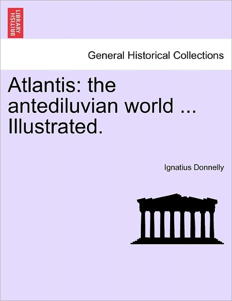 Cover for Ignatius Donnelly · Atlantis: the Antediluvian World ... Illustrated. (Paperback Book) (2011)