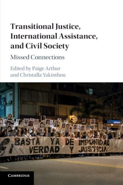 Cover for Paige Arthur · Transitional Justice, International Assistance, and Civil Society: Missed Connections (Taschenbuch) (2019)
