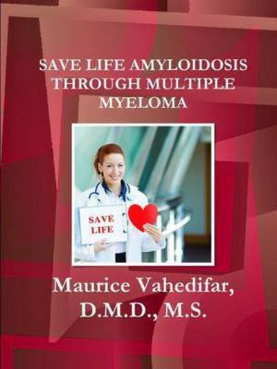 Cover for Vahedifar, D M D M S, Maurice · Save Life Amyloidosis Through Multiple Myeloma (Paperback Book) (2015)