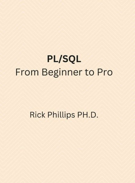 Cover for Rick Phillips · PL/SQL from Beginner to Pro (Book) (2022)