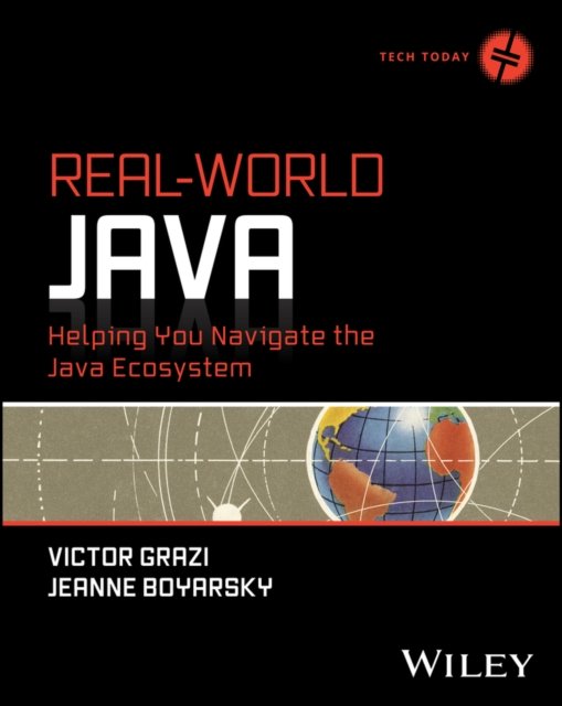 Cover for Boyarsky, Jeanne (CodeRanch) · Real-World Java: Helping You Navigate the Java Ecosystem - Tech Today (Pocketbok) (2024)