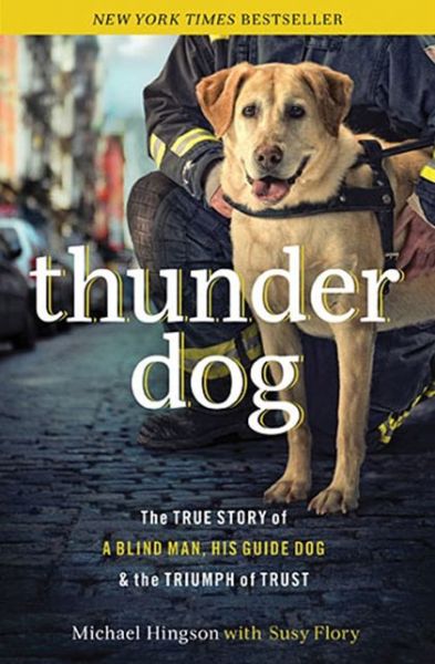 Cover for Michael Hingson · Thunder Dog: The True Story of a Blind Man, His Guide Dog, and the Triumph of Trust (Paperback Book) (2012)