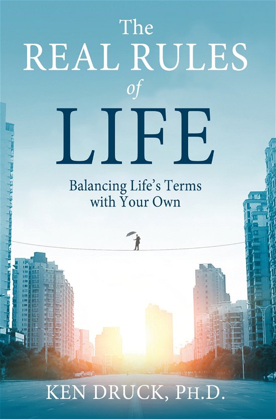 Cover for Ken Druck  Ph.d. · The Real Rules of Life: Balancing Life's Terms with Your Own (Taschenbuch) [Reprint edition] (2013)