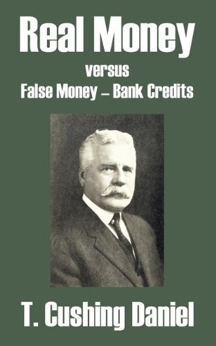 Cover for T Cushing Daniel · Real Money versus False Money - Bank Credits (Paperback Bog) (2004)