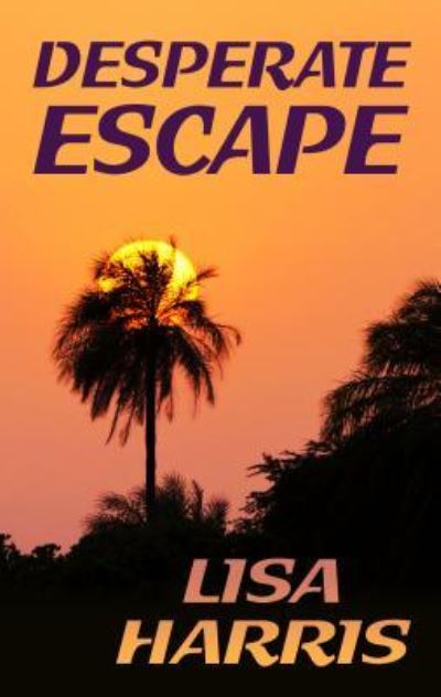 Cover for Lisa Harris · Desperate Escape (Hardcover Book) (2016)