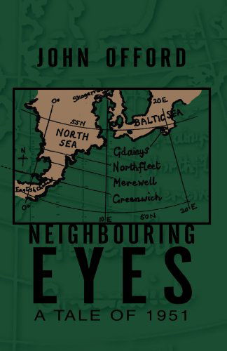 Neighbouring Eyes: a Tale of 1951 - John Offord - Books - Xlibris, Corp. - 9781413442724 - November 22, 2004