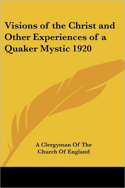 Cover for Clergyman of the Church of England · Visions of the Christ and Other Experiences of a Quaker Mystic 1920 (Paperback Book) (2004)