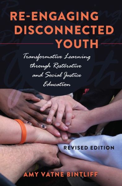 Cover for Amy Vatne Bintliff · Re-engaging Disconnected Youth: Transformative Learning through Restorative and Social Justice Education - Revised Edition - Adolescent Cultures, School &amp; Society (Paperback Book) [New edition] (2016)