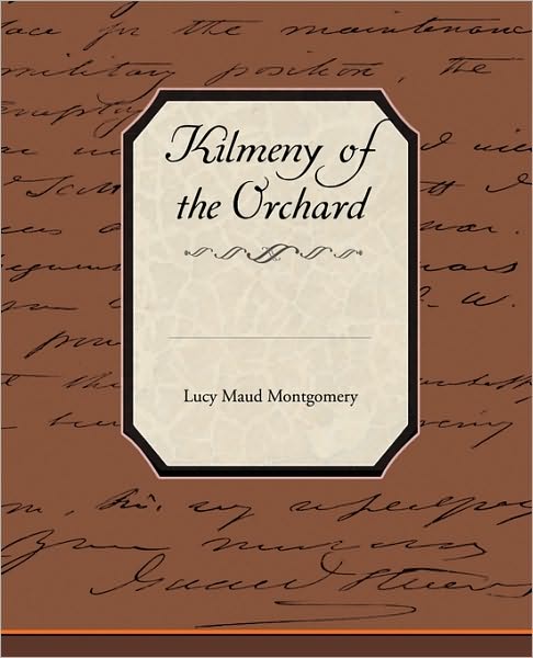 Kilmeny of the Orchard - Lucy Maud Montgomery - Books - Book Jungle - 9781438531724 - December 4, 2009