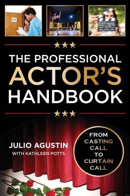 Cover for Julio Agustin · The Professional Actor's Handbook: From Casting Call to Curtain Call (Paperback Book) (2017)