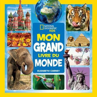 Cover for Elizabeth Carney · National Geographic Kids Mon Grand Livre du Monde (Book) (2018)