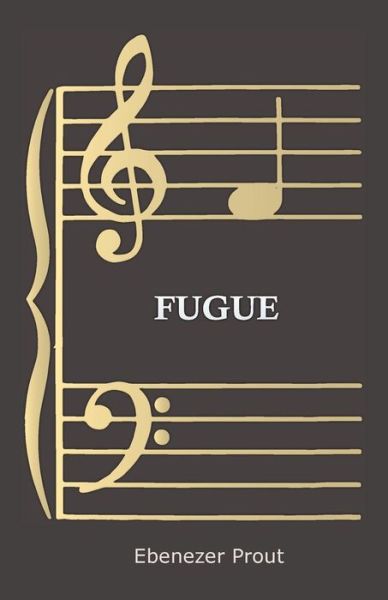 Fugue - Ebenezer Prout - Boeken - Bartlet Press - 9781443704724 - 25 augustus 2008