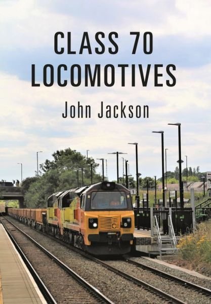 Cover for John Jackson · Class 70 Locomotives (Paperback Book) (2017)