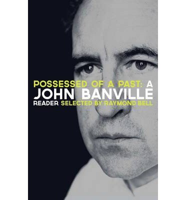Cover for John Banville · Possessed of a Past: A John Banville Reader (Inbunden Bok) [Main Market Ed. edition] (2012)