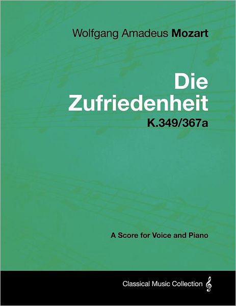 Cover for Wolfgang Amadeus Mozart · Wolfgang Amadeus Mozart - Die Zufriedenheit - K.349/367a - a Score for Voice and Piano (Paperback Book) (2012)