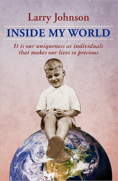 Inside My World - Larry Johnson - Books - Createspace - 9781449971724 - April 5, 2010