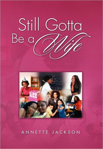 Cover for Annette Jackson · Still Gotta Be a W I F E (Paperback Book) (2010)