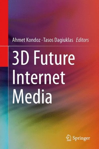 Cover for Ahmet Kondoz · 3D Future Internet Media (Hardcover Book) [2014 edition] (2013)