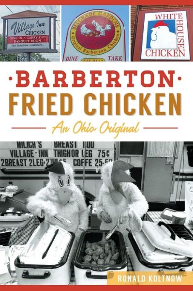 Cover for Ronald Koltnow · Barberton Fried Chicken : An Ohio Original (Paperback Book) (2018)