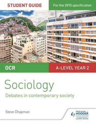 OCR A Level Sociology Student Guide 3: Debates: Globalisation and the digital social world; Crime and deviance - Steve Chapman - Książki - Hodder Education - 9781471859724 - 25 listopada 2016