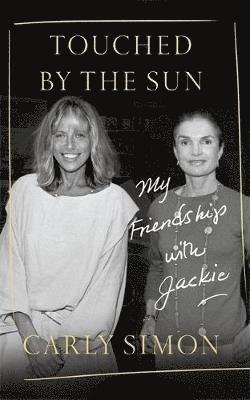Touched by the Sun: My Friendship with Jackie - Carly Simon - Books - Little, Brown Book Group - 9781472133724 - October 22, 2019