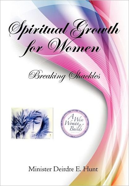 Cover for Minister Deidre Hunt · Spiritual Growth for Woman (Hardcover Book) (2012)