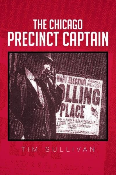Cover for Tim Sullivan · The Chicago Precinct Captain (Pocketbok) (2013)