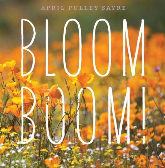 Cover for April Pulley Sayre · Bloom Boom! (Hardcover Book) (2019)